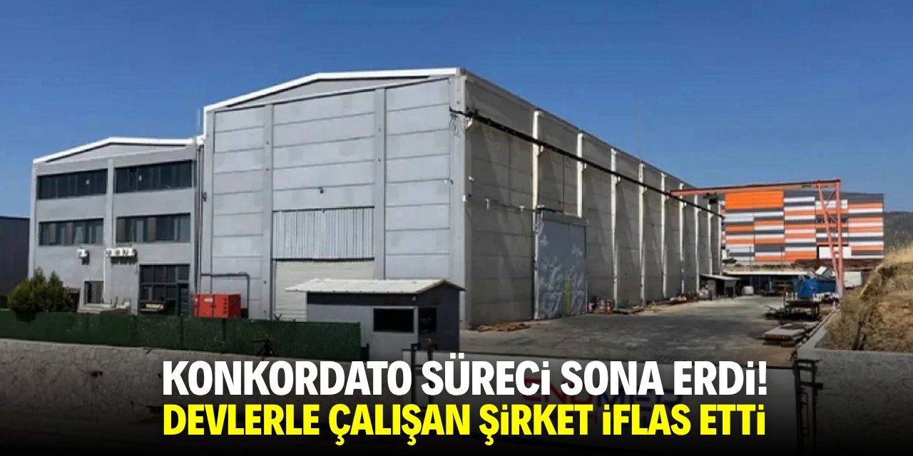 Konkordato süreci sona erdi! Devlerle çalışan şirket iflas etti