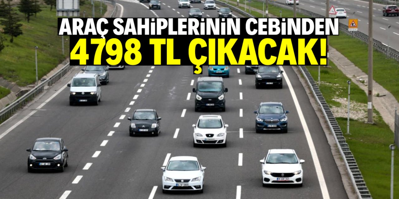 Araç sahiplerinin cebinden 4798 TL çıkacak! İşte o iki zam