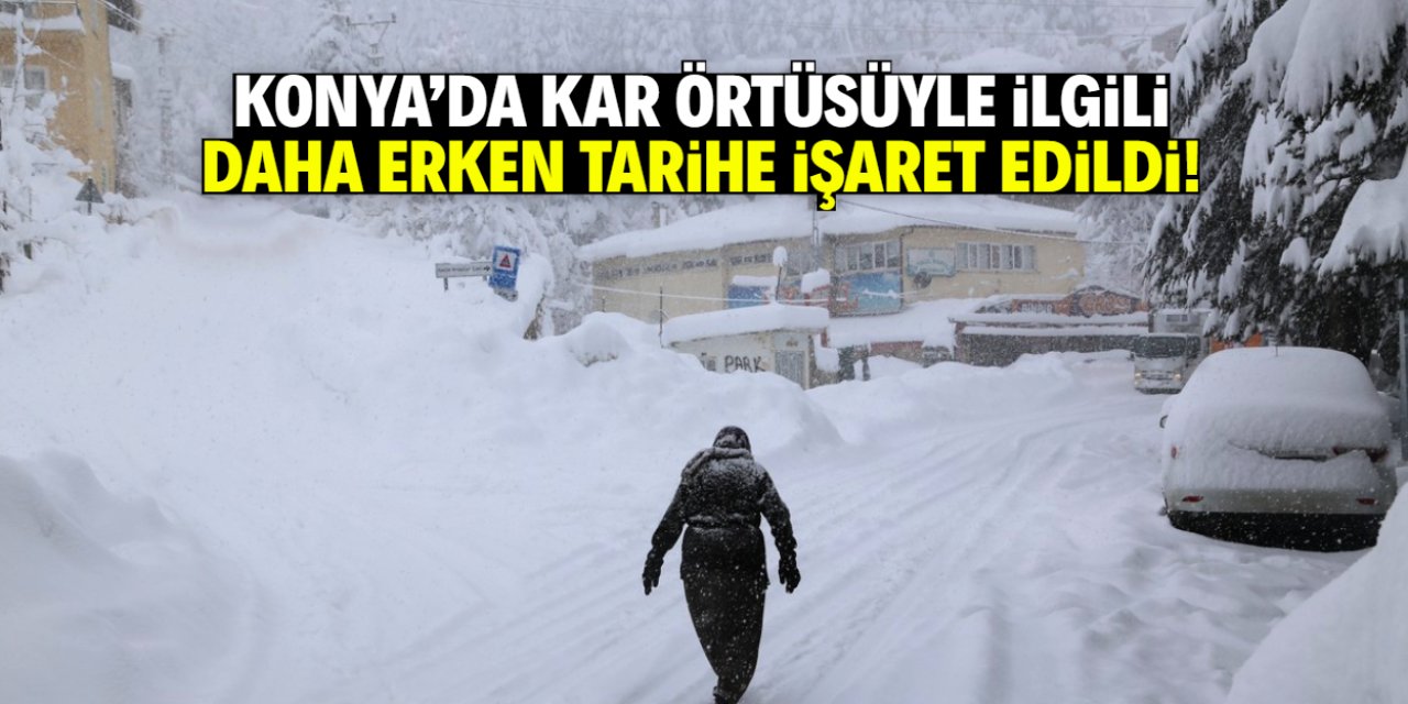 Konya'da kar örtüsüyle ilgili bilimsel tespit! Daha erken tarihe işaret edildi
