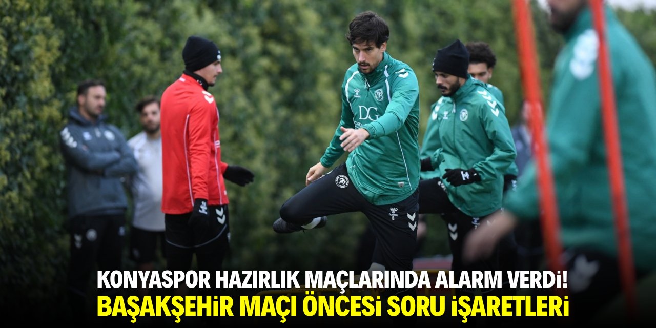 Konyaspor hazırlık maçlarında alarm verdi! Başakşehir maçı öncesi soru işaretleri