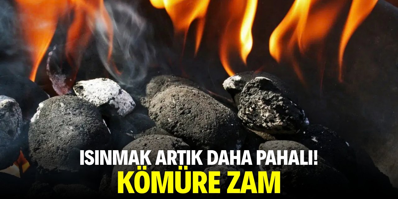 Isınmak artık daha pahalı! Kömüre zam