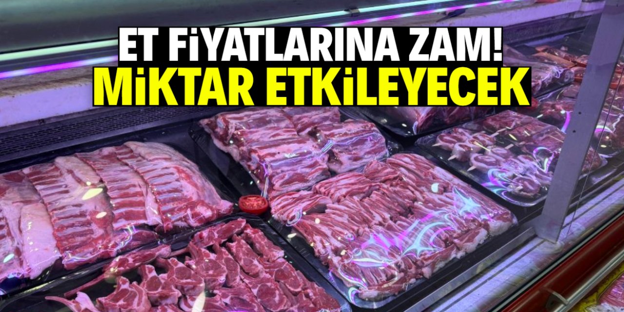 Et fiyatlarına zam! Miktar herkesi etkileyecek