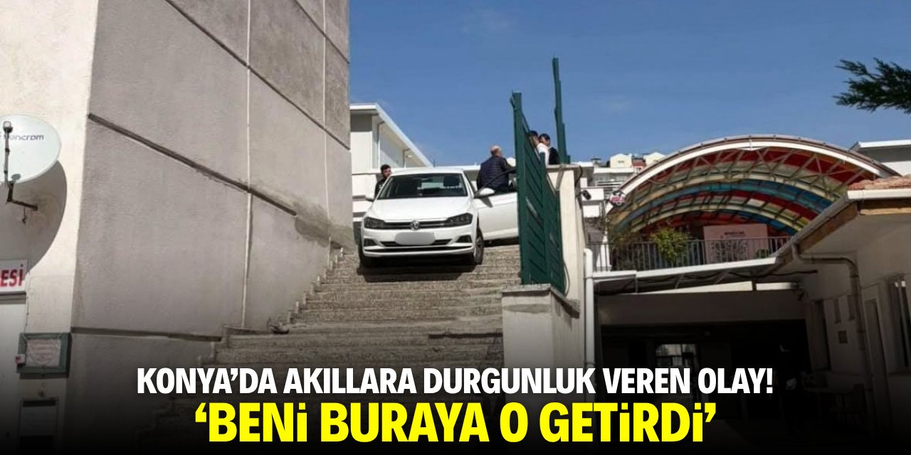 Konya'da akıllara durgunluk veren olay! 'Beni buraya o getirdi'