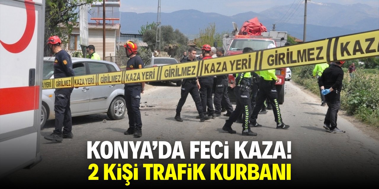 Konya'da feci kaza! 2 kişi trafik kurbanı