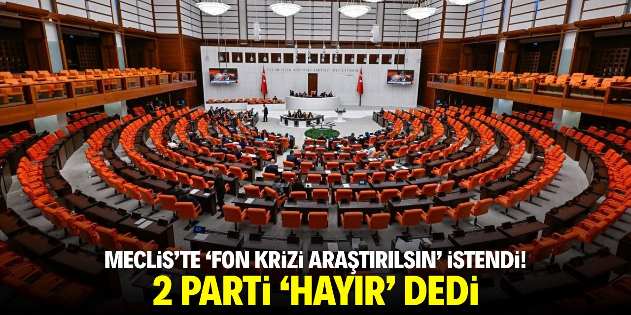 Meclis'te 'fon krizi araştırılsın' istendi! 2 parti 'hayır' dedi