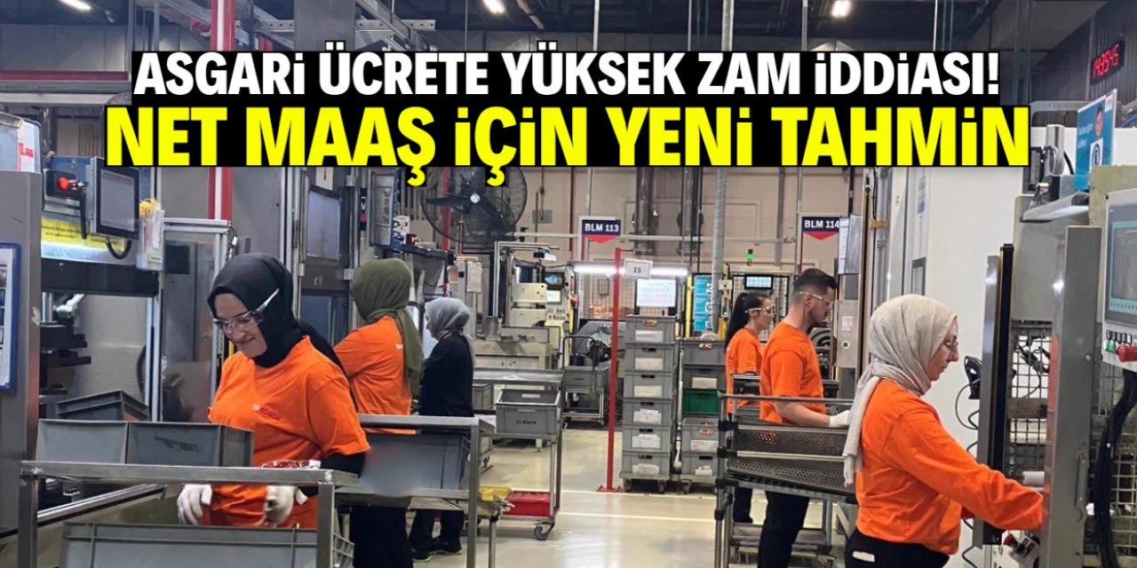 Asgari ücrete yüksek zam iddiası! Net maaş için yeni tahmin