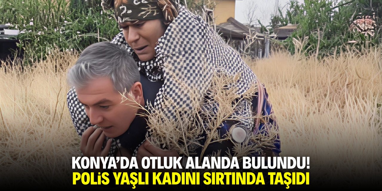 Konya'da otluk alanda bulundu! Polis yaşlı kadını sırtında taşıdı