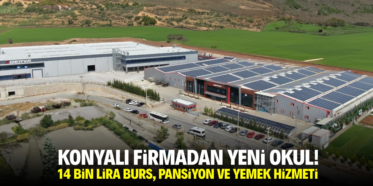 Konyalı firmadan yeni okul! 14 bin lira burs, pansiyon ve yemek hizmeti