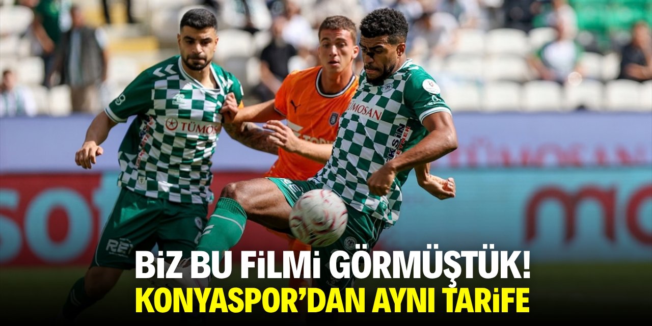 Biz bu filmi görmüştük! Konyaspor'dan aynı tarife