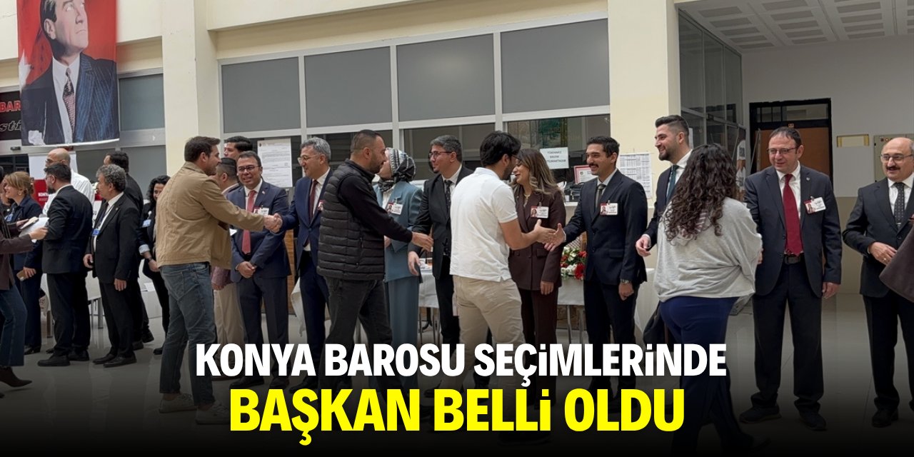 Konya Barosu seçimlerinde başkan belli oldu