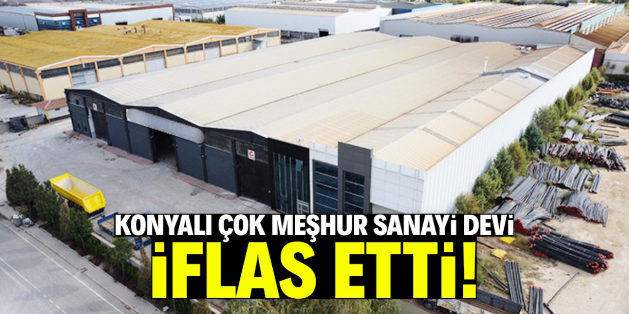 Konyalı sanayi devi iflas etti! Dorse ve konteyner üretiyordu