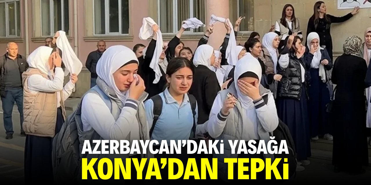 Azerbaycan'daki yasağa Konya'dan tepki!