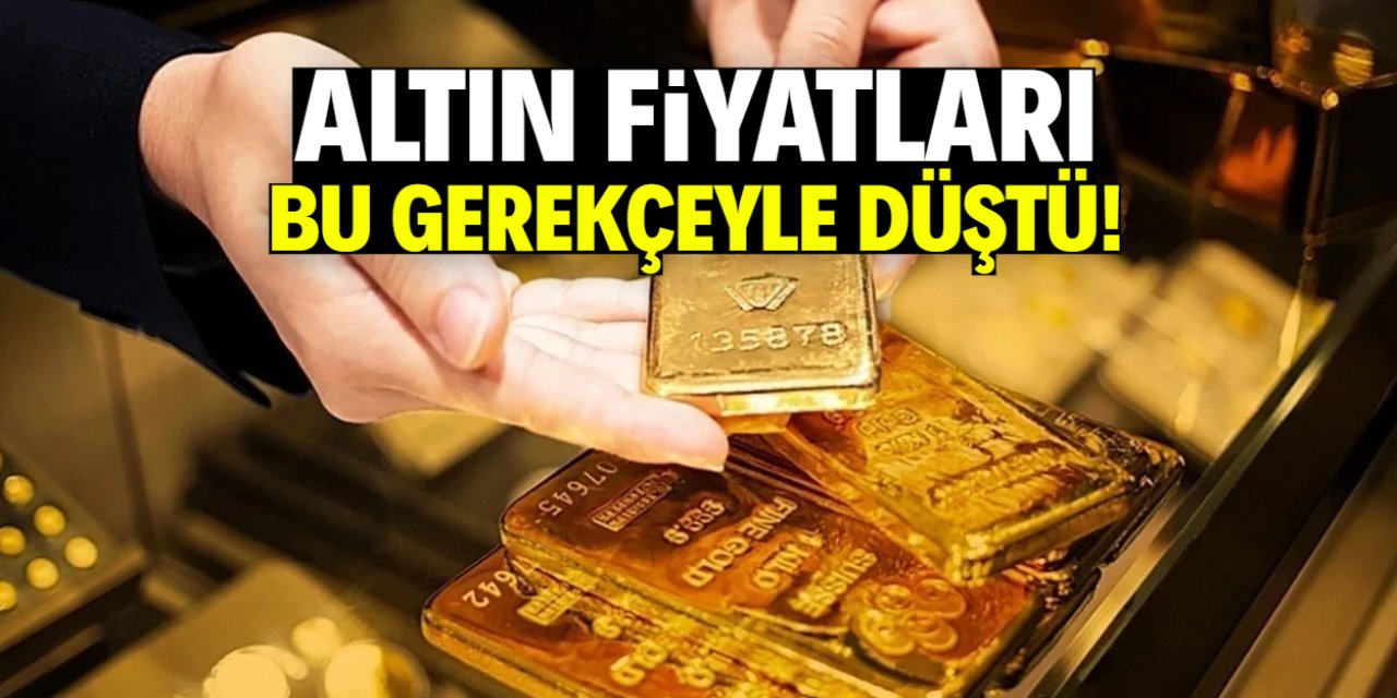 Altın fiyatları aniden düştü! Gerekçesi netleşti