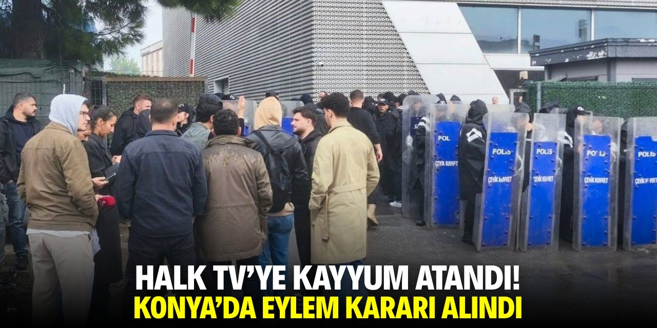 Halk TV'ye kayyum atandı! Konya'da eylem kararı alındı