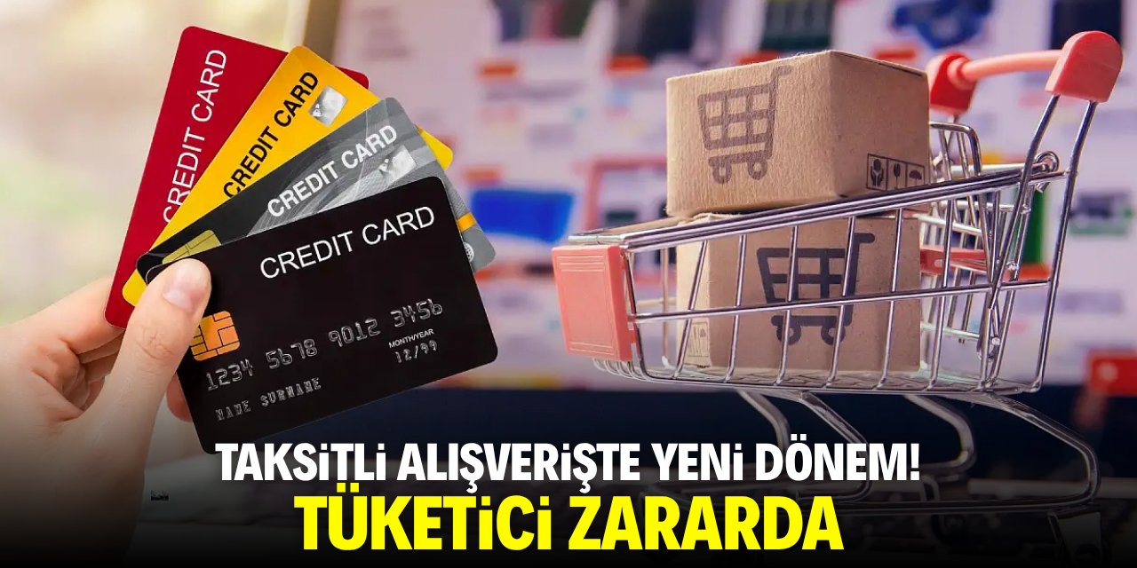 Taksitli alışverişte yeni dönem! Tüketici zararda