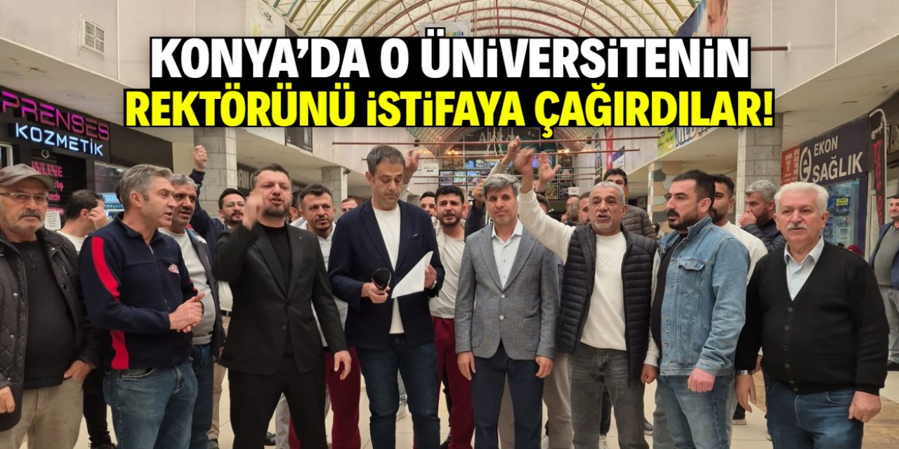Konya'da o üniversitenin rektörünü istifaya çağırdılar!