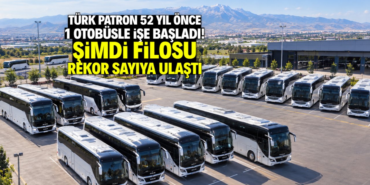 Türk patron 52 yıl önce 1 otobüsle işe başladı! Şimdi filosu rekor sayıya ulaştı