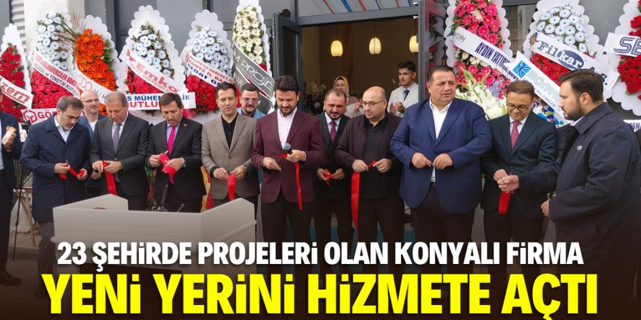 23 şehirde projeleri olan Konyalı firma yeni hizmet merkezini törenle açtı