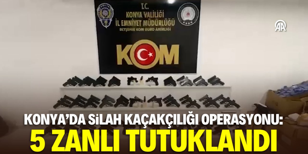 Konya'da silah kaçakçılığı operasyonu: 5 zanlı tutuklandı