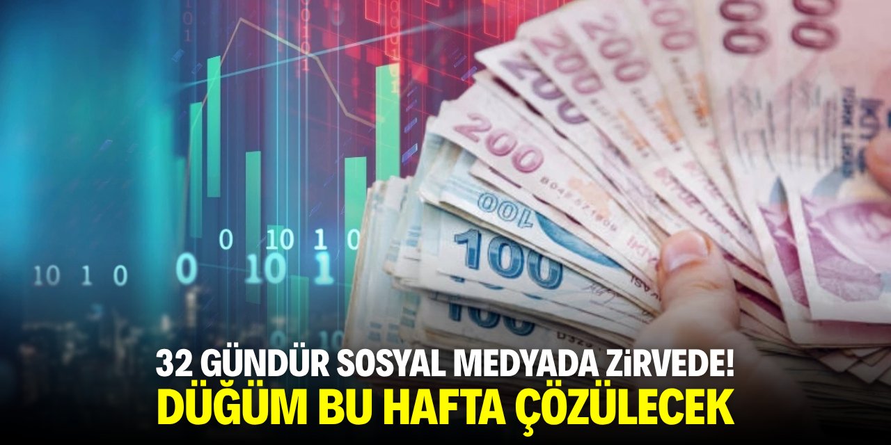 32 gündür sosyal medyada zirvede! Düğüm bu hafta çözülecek