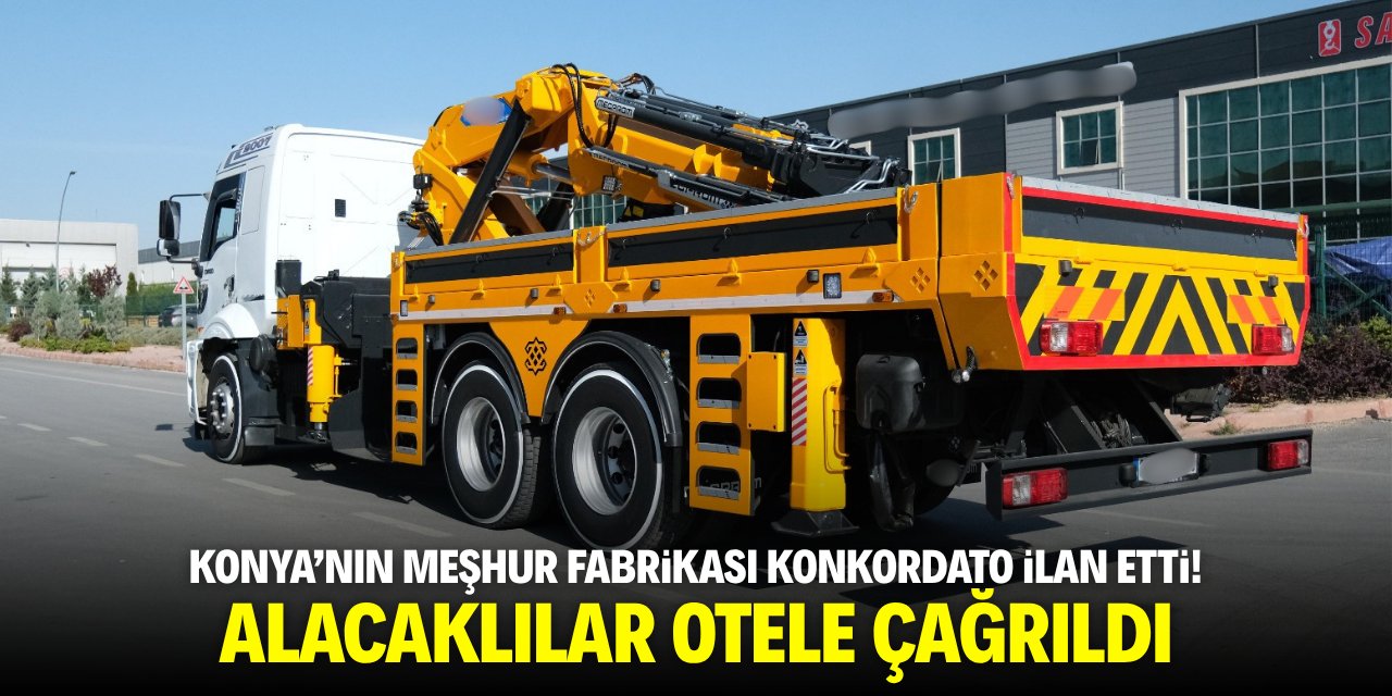 Konya’nın meşhur fabrikası konkordato ilan etmişti! Alacaklılar otele çağrıldı