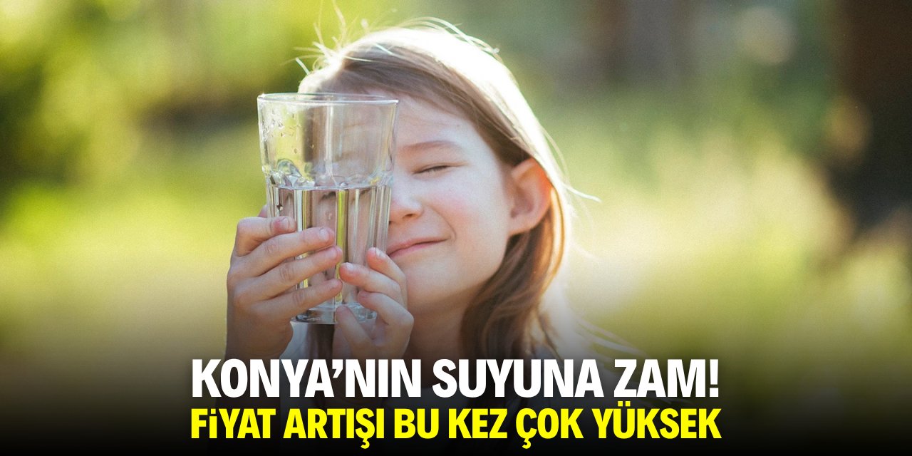 Konya'nın suyuna zam! Fiyat artışı bu kez çok yüksek