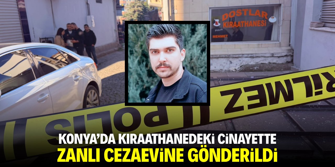 Konya'da kıraathanedeki cinayet ve yaralama olayında zanlı tutuklandı