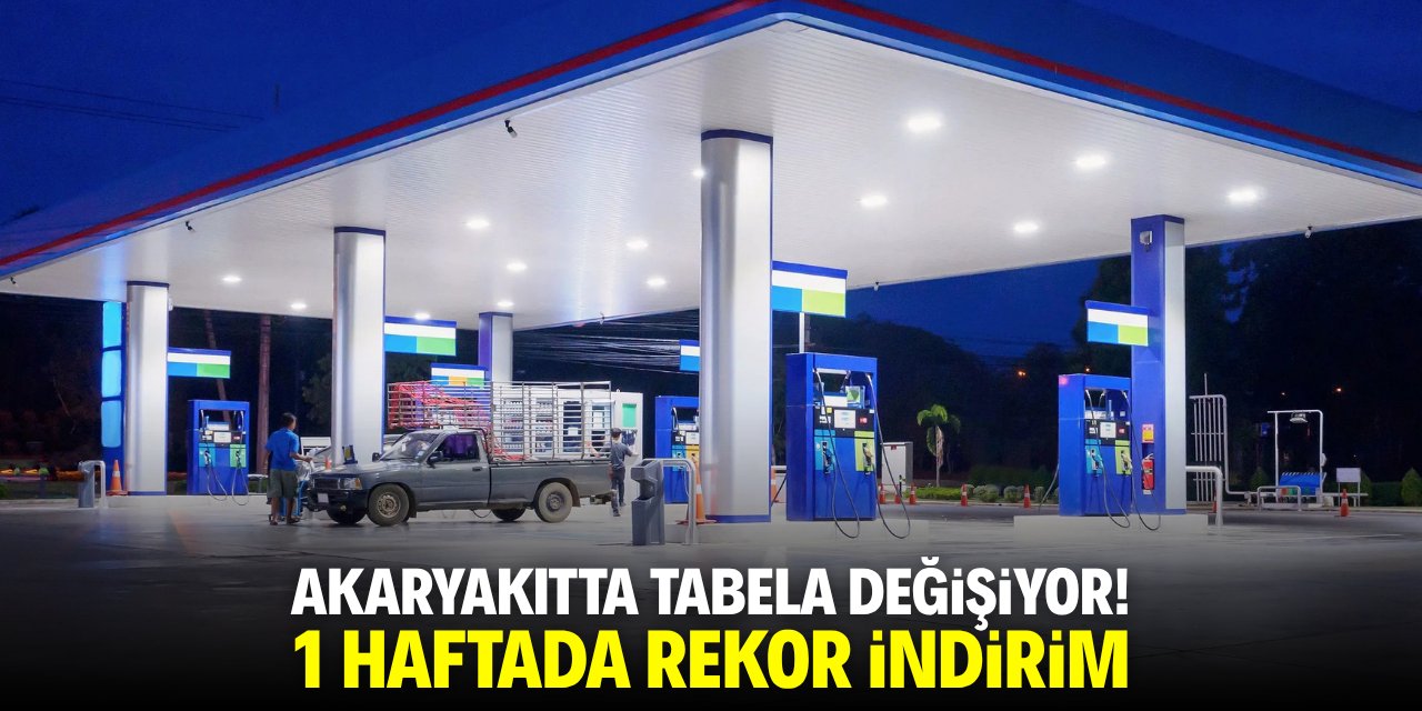 Akaryakıtta tabela değişiyor! 1 haftada rekor indirim