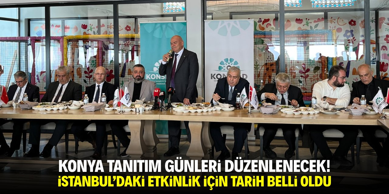 İstanbul’da Konya Tanıtım Günleri yapılacak! Tarih belli oldu