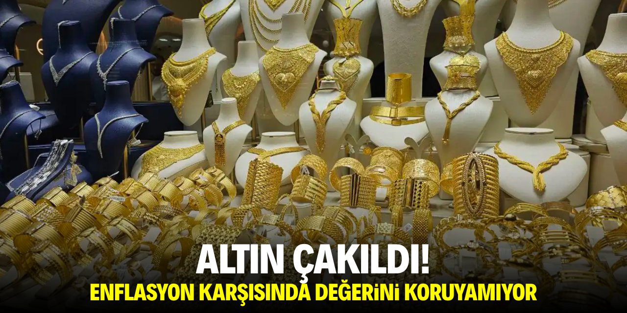 Altın çakıldı! Enflasyon karşısında değerini koruyamıyor