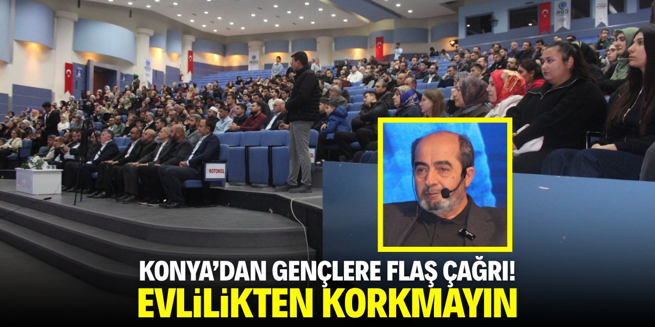 Konya'dan gençlere flaş çağrı! Evlilikten ve aile kurmaktan korkmayın