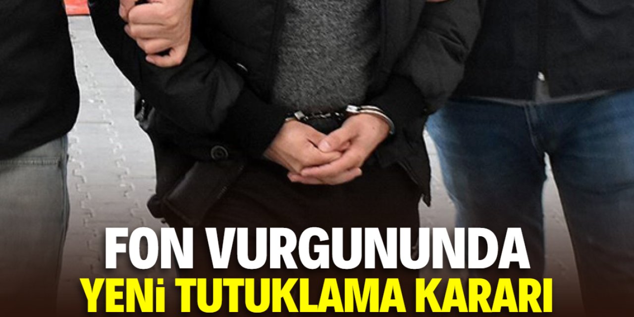 Fon vurgununda yeni tutuklama kararı