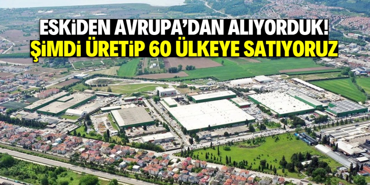 Eskiden Avrupa'dan alıyorduk! Şimdi üretip 60 ülkeye satıyoruz