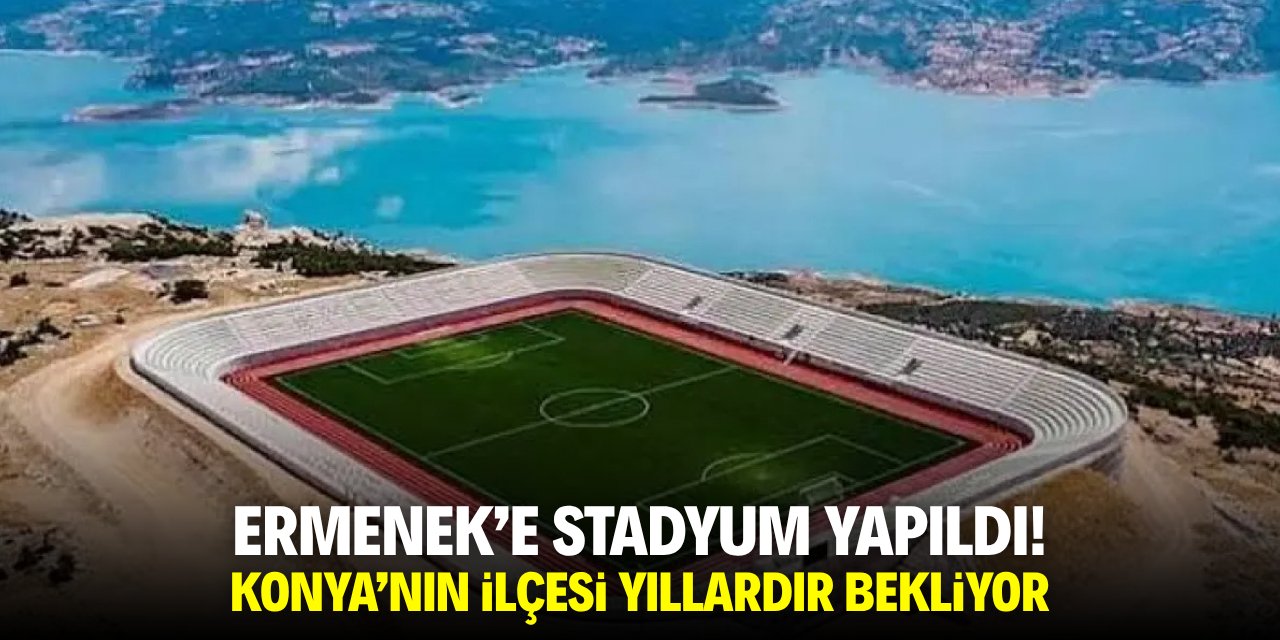 Ermenek’e stadyum yapıldı! Konya'nın ilçesi yıllardır bekliyor