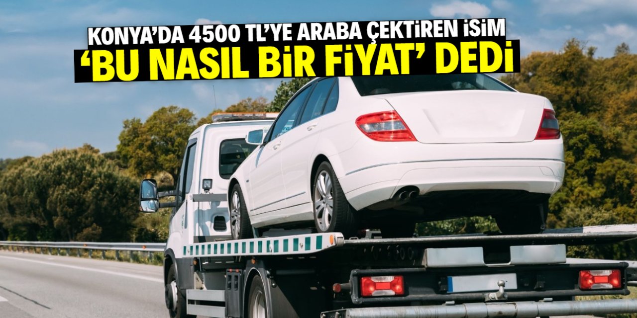 Konya'da yolda kalan vatandaş çekiciye 4500 TL ödedi
