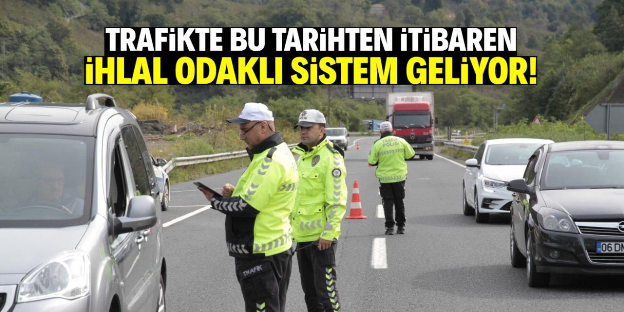 Trafik denetimlerinde yeni dönem! Bu tarihte ihlal odaklı süreç başlıyor