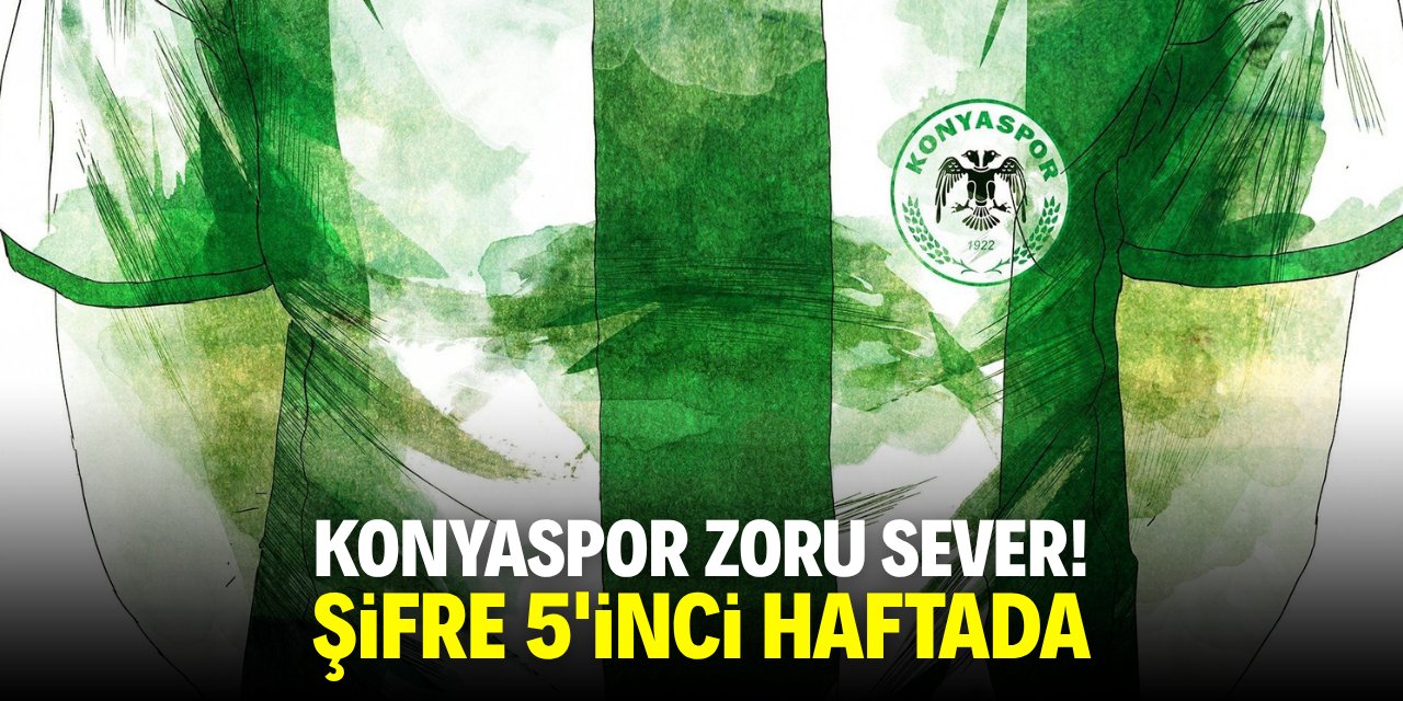 Konyaspor zoru sever! Şifre 5'inci haftada