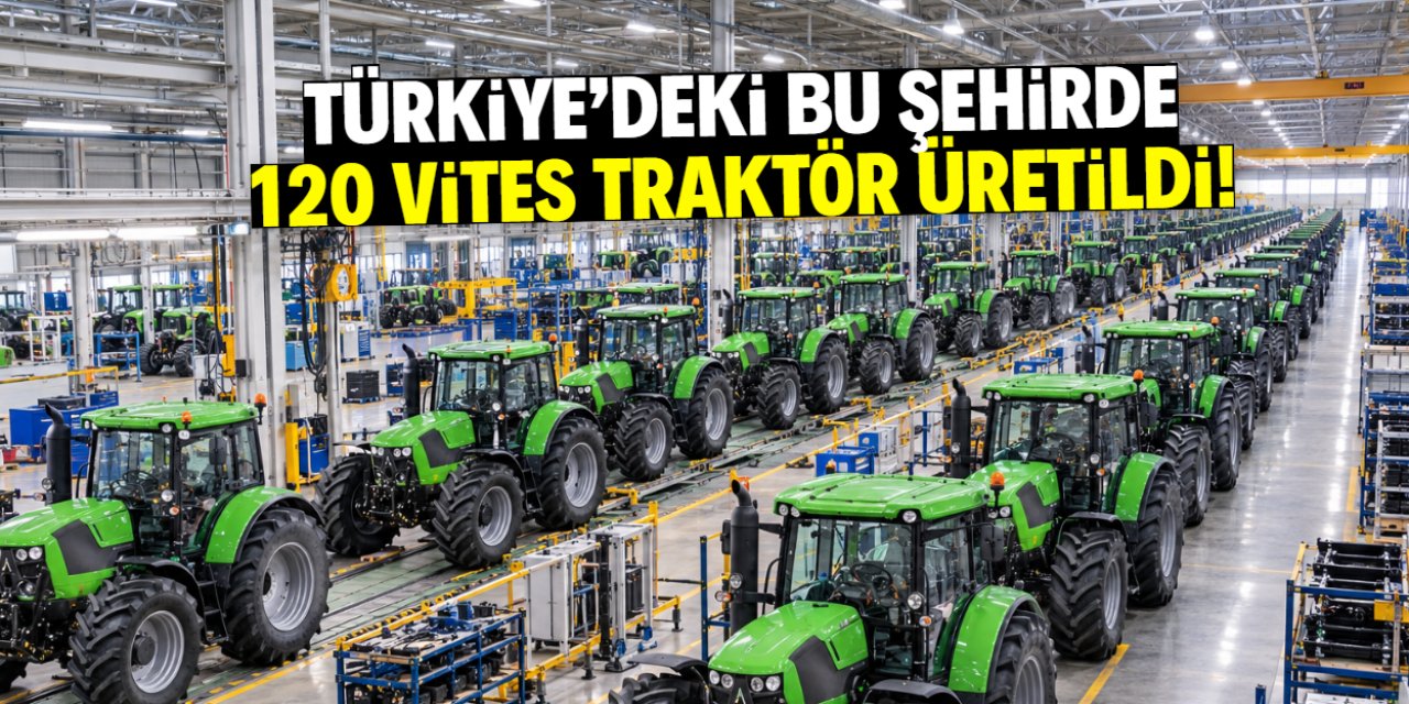 Türkiye'deki bu şehirde 120 vites traktör üretildi! Özellikleri saymakla bitmiyor