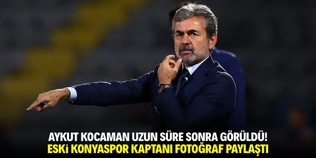 Aykut Kocaman uzun süre sonra görüldü! Eski Konyaspor kaptanı foto paylaştı