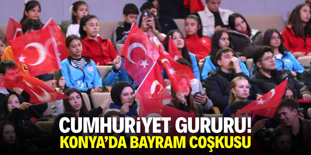Cumhuriyet gururu! Konya'da bayram coşkusu
