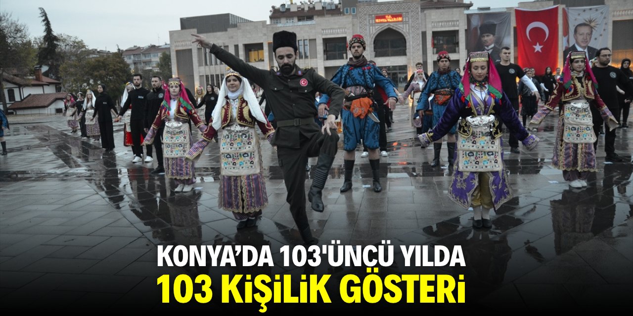 Konya'da 103'üncü yılda 103 kişilik gösteri