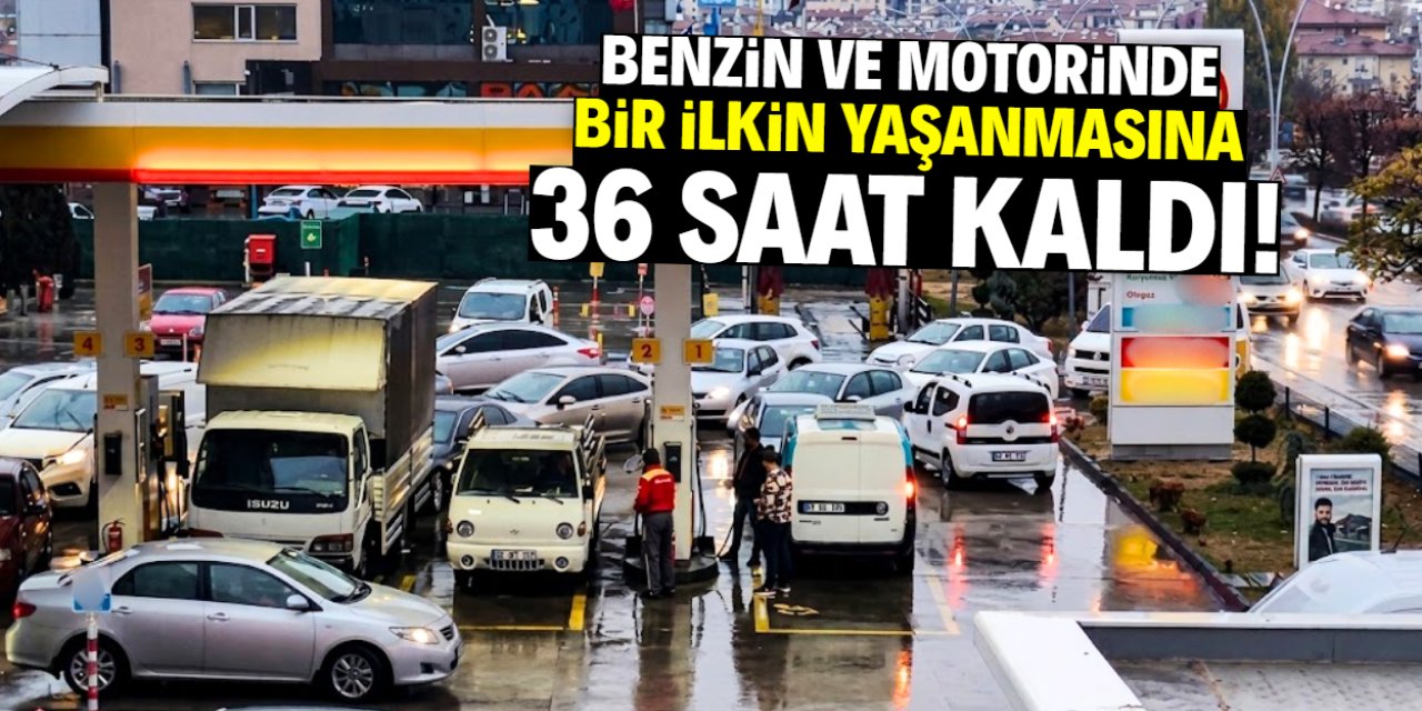 Benzin ve motorin fiyatlarında bir ilkin yaşanmasına 36 saat kaldı