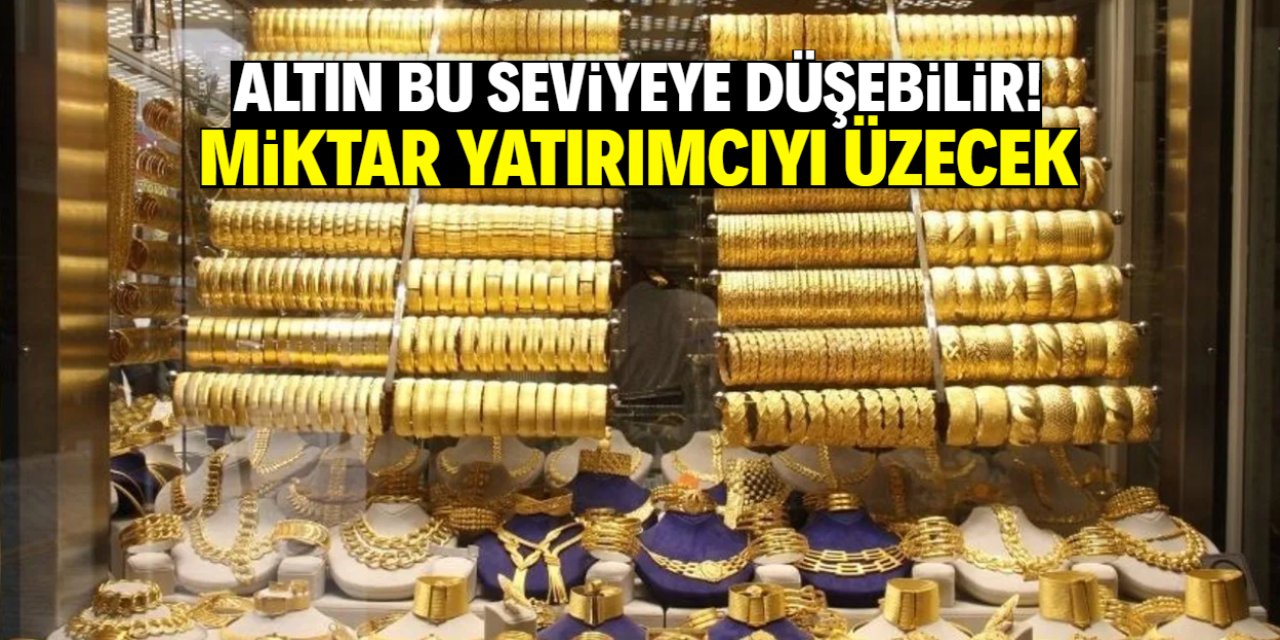 Altın bu seviyeye düşebilir! Miktar yatırımcıyı üzecek