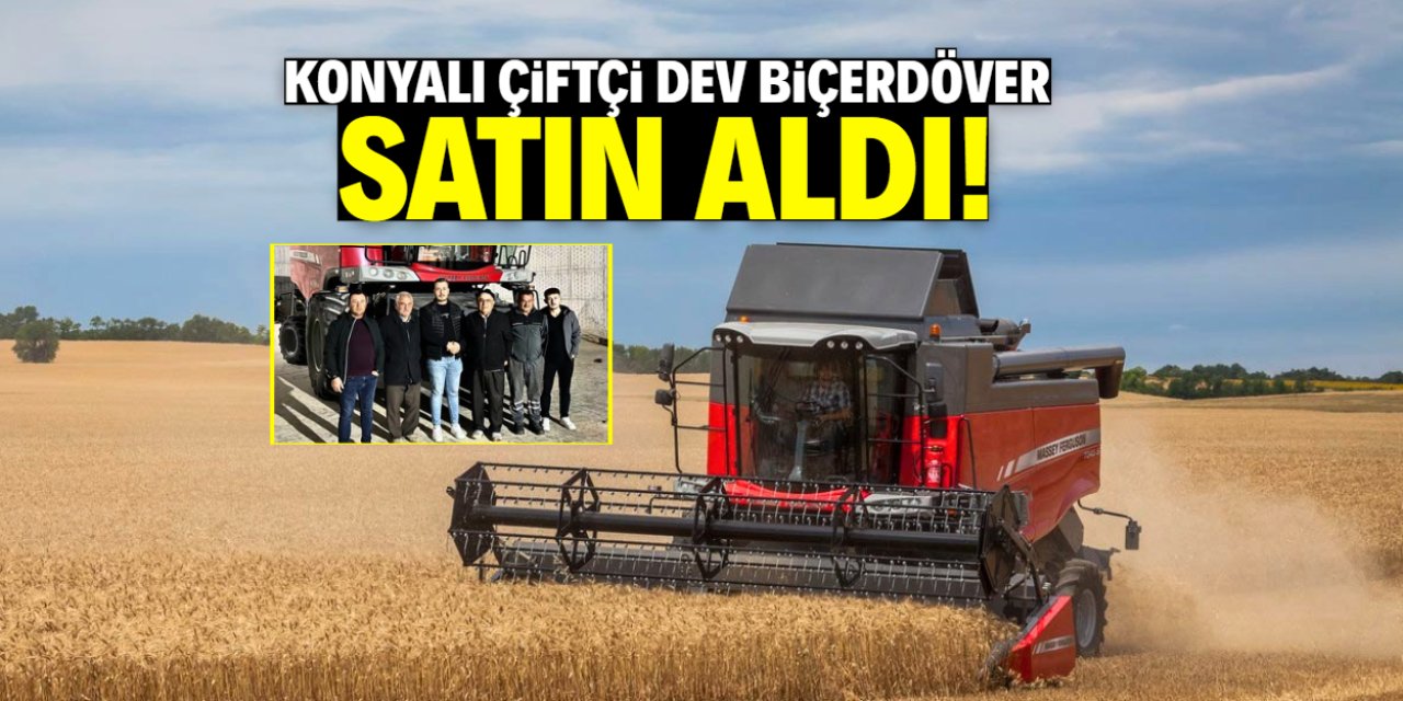Konyalı çiftçi dev biçerdöver satın aldı! 306 beygir makinenin fiyatı belli oldu