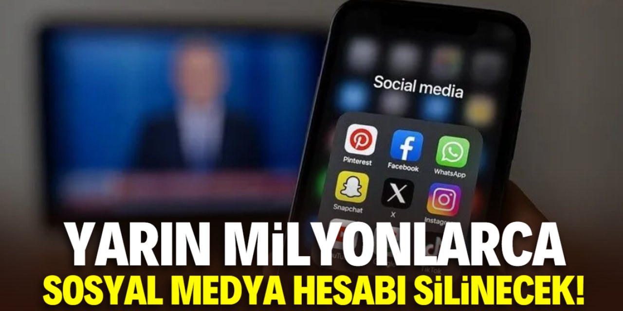 Yarın milyonlarca sosyal medya hesabı silinecek