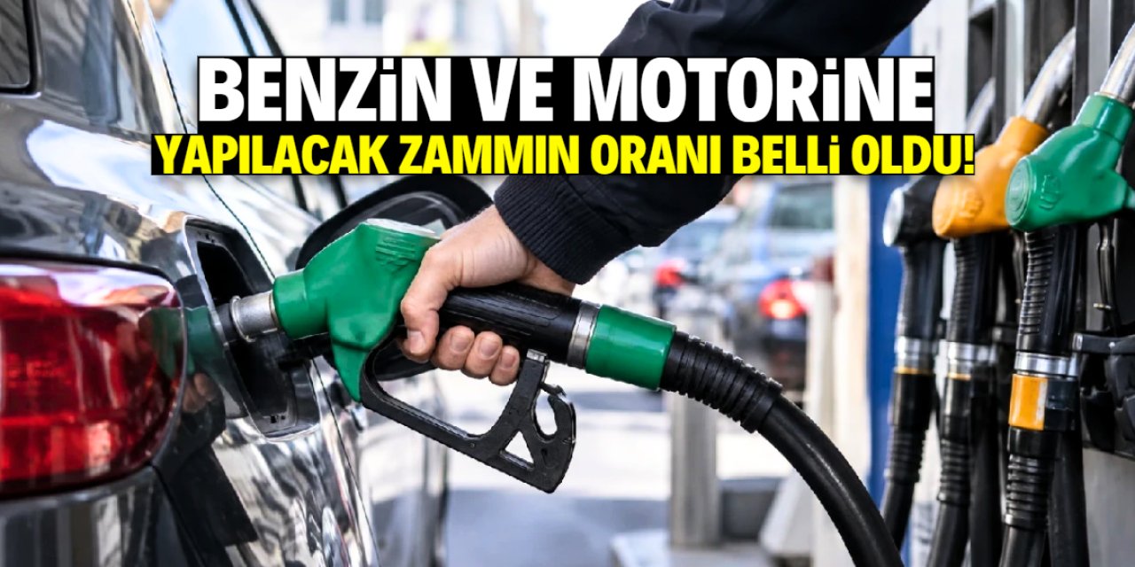 Benzin ve motorine zam geliyor: Oran belli oldu