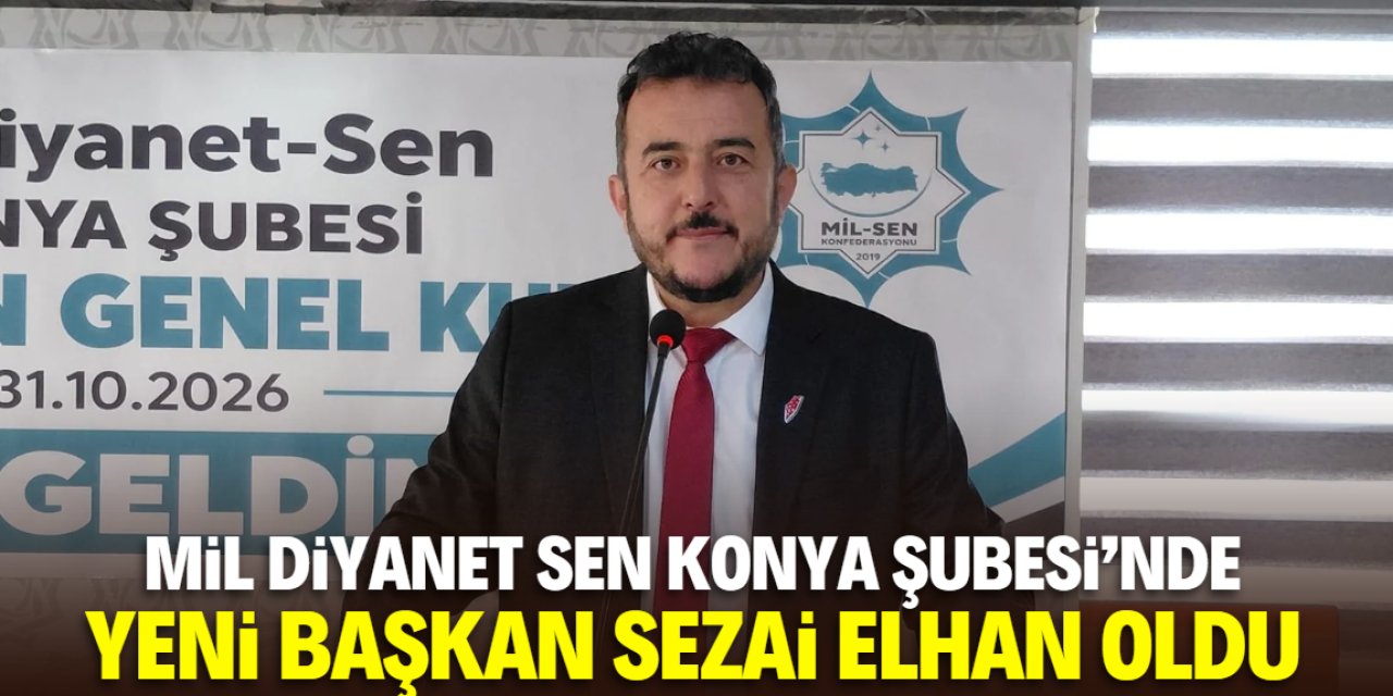 Mil-Diyanet Sen Konya Şubesi'nde yeni başkan Sezai Elhan oldu