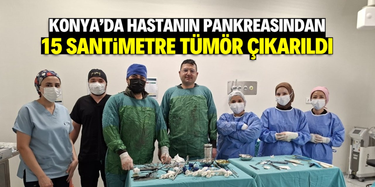 Konya'da 80 yaşındaki hastanın pankreasından 15 santimetrelik tümör çıkartıldı