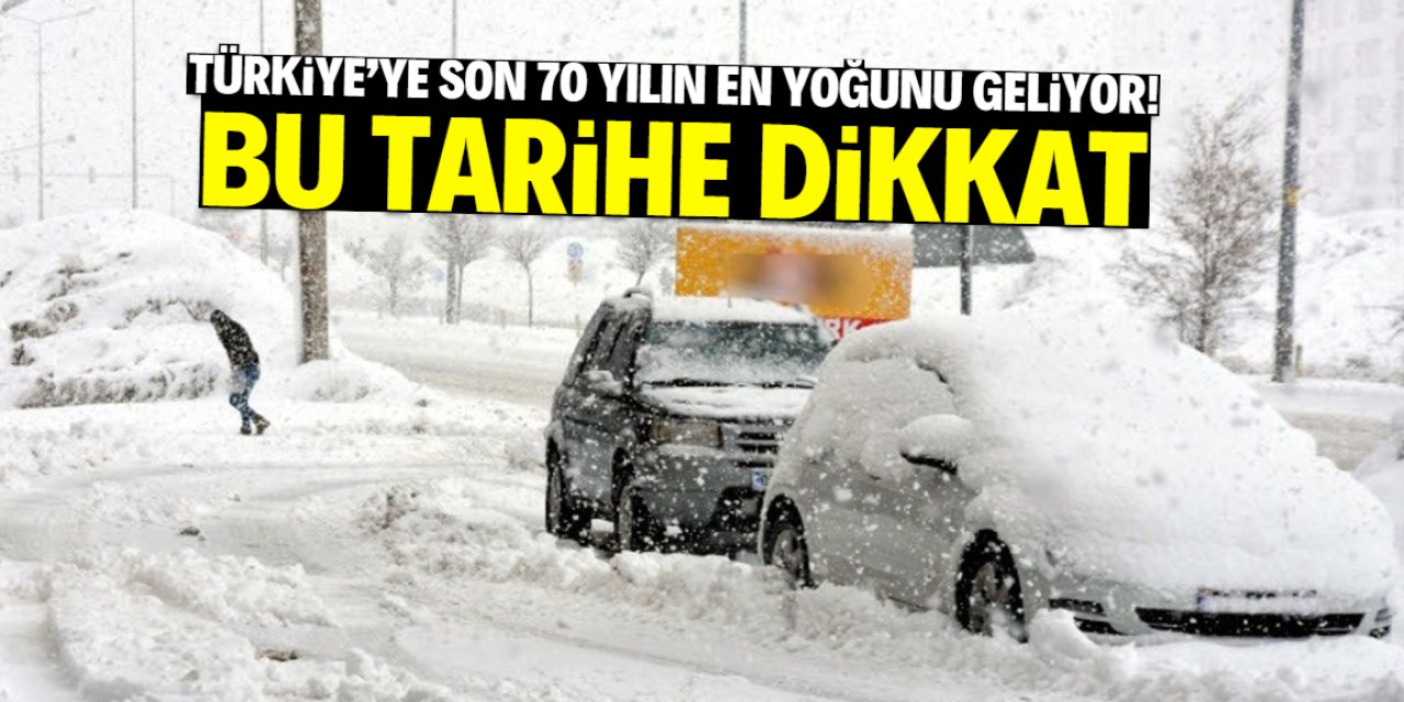 Türkiye'ye son 70 yılın en yoğunu geliyor! Bu tarihe dikkat