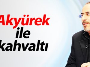 Akyürek ile kahvaltı